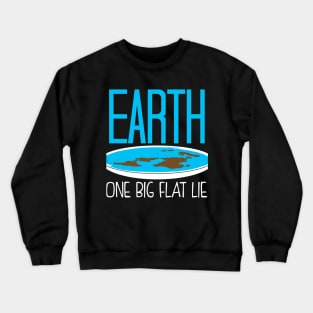 One Big Flat Lie Flat Earth Crewneck Sweatshirt